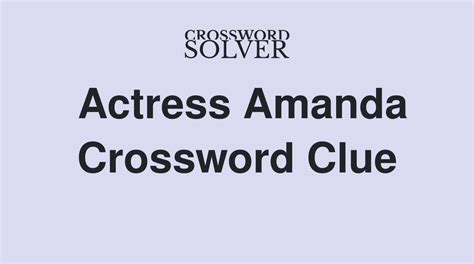 actress amanda crossword|actress amanda crossword answer.